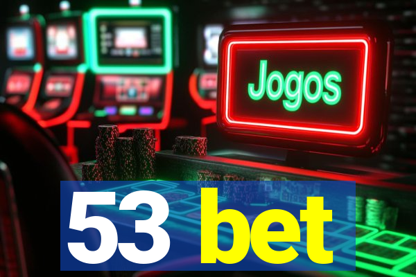 53 bet